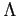 $ \Lambda $