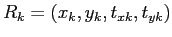 $ R_k=(x_k,y_k,t_{xk},t_{yk})$