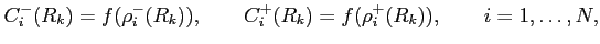 $\displaystyle C_i^-(R_k)=f(\rho_i^-(R_k)), \qquad C_i^+(R_k)=f(\rho_i^+(R_k)),\qquad i=1,\dots,N,
$