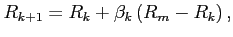 $\displaystyle R_{k+1}=R_k+\beta_k\left(R_m-R_k\right),
$