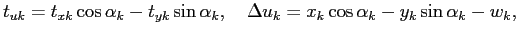 $\displaystyle t_{uk}=t_{xk}\cos\alpha_k-t_{yk}\sin\alpha_k, \quad
\Delta u_k=x_k\cos\alpha_k-y_k\sin\alpha_k-w_k,
$