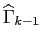$ \widehat{\Gamma}_{k-1}$