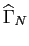 $ \widehat{\Gamma}_N$