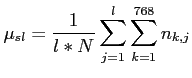 $\displaystyle \mu_{sl} = \frac{1}{l*N}\sum_{j=1}^{l}\sum_{k=1}^{768}n_{k,j}$