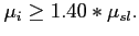 $\displaystyle \mu_{i} \geq 1.40 * \mu_{sl}.$