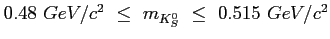 $ 0.48\,\, GeV/c^2\,\, \le\,\, m_{K^0_S}\,\, \le\,\, 0.515\,\, GeV/c^2$
