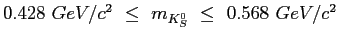$ 0.428\,\, GeV/c^2\,\, \le\,\, m_{K^0_S}\,\, \le\,\, 0.568\,\, GeV/c^2$