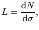 $\displaystyle L= \frac{\mathrm{d}N}{\mathrm{d}\sigma},$