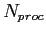 $ N_{proc}$