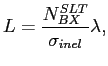 $\displaystyle L= \frac { N_{BX}^{SLT}} { \sigma_{inel} } \lambda,$
