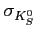 $ \sigma_{K^0_S}$