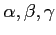 $ \alpha, \beta, \gamma$