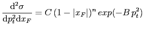 $\displaystyle \frac{\mathrm{d}^2 \sigma}{\mathrm{d}p_t^2\mathrm{d}x_F}=C\,(1-\vert x_F\vert)^n \, exp(-B\,p_t^2)$