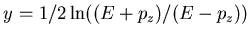 $ y = 1/2 \ln ((E + p_z)/(E - p_z)) $