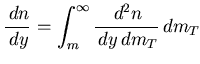 $\displaystyle \frac{\,dn}{\,dy} = \int^\infty_m \frac{\,d^{2}n}{\,dy\,dm_T} \,dm_T$
