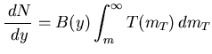 $\displaystyle \frac{\,dN}{\,dy} = B(y) \int^\infty_m T(m_T) \,dm_T$