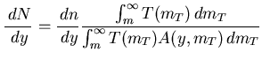 $\displaystyle \frac{\,dN}{\,dy} = \frac{\,dn}{\,dy} \frac{ \int^\infty_m T(m_T) \,dm_T}{\int^\infty_m T(m_T) A(y,m_T) \,dm_T}$
