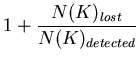 $\displaystyle 1 + \frac{N(K)_{lost}}{N(K)_{detected}}$