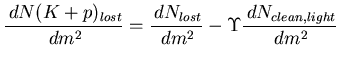 $\displaystyle \frac{\,dN(K+p)_{lost}}{\,dm^2} = \frac{\,dN_{lost}}{\,dm^2} - \Upsilon \frac{\,dN_{clean, light}}{\,dm^2}$