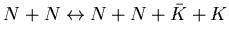 $\displaystyle N+N \leftrightarrow N+N+\bar{K}+K$