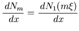 $\displaystyle \frac{ \,dN_m}{\,dx} = \frac{\,dN_1(m\xi)}{\,dx}$