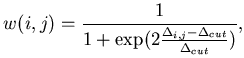 $\displaystyle w(i,j) = \frac{1}{1+\exp(2\frac{\Delta_{i,j}-\Delta_{cut}}{\Delta_{cut}})},$