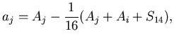 $\displaystyle a_j = A_j - \frac{1}{16} (A_j + A_i + S_{14}),$