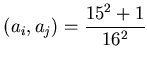 $\displaystyle (a_i,a_j) = \frac{15^2+1}{16^2}$