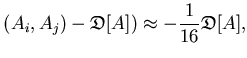 $\displaystyle (A_i,A_j)-{\mathfrak{D}}[A]) \approx -\frac{1}{16}{\mathfrak{D}}[A],$