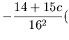 $\displaystyle -\frac{14+15c}{16^2}($
