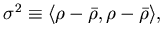 $ \sigma^2 \equiv \langle \rho - \bar{\rho},\rho - \bar{\rho}\rangle,$