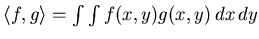 $ \langle f,g \rangle = \int \int f(x,y) g(x,y) \,dx \,dy$