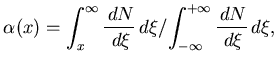 $\displaystyle \alpha(x) = {\int_x^{\infty} \frac{\,dN}{\,d\xi} \,d\xi}/ {\int_{-\infty}^{+\infty} \frac{\,dN}{\,d\xi} \,d\xi},$