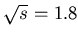 $ \sqrt{s}=1.8$