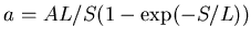 $ a = AL/S(1-\exp(-S/L))$