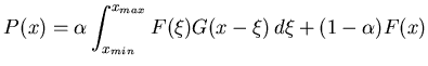 $\displaystyle P(x) = \alpha \int_{x_{min}}^{x_{max}}F(\xi)G(x-\xi)\,d\xi + (1-\alpha)F(x)$