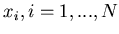 $ x_i, i=1, ..., N$